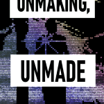 Unmaking, Unmade by Grim Curio