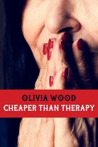 Cheaper Than Therapy by Olivia Wood